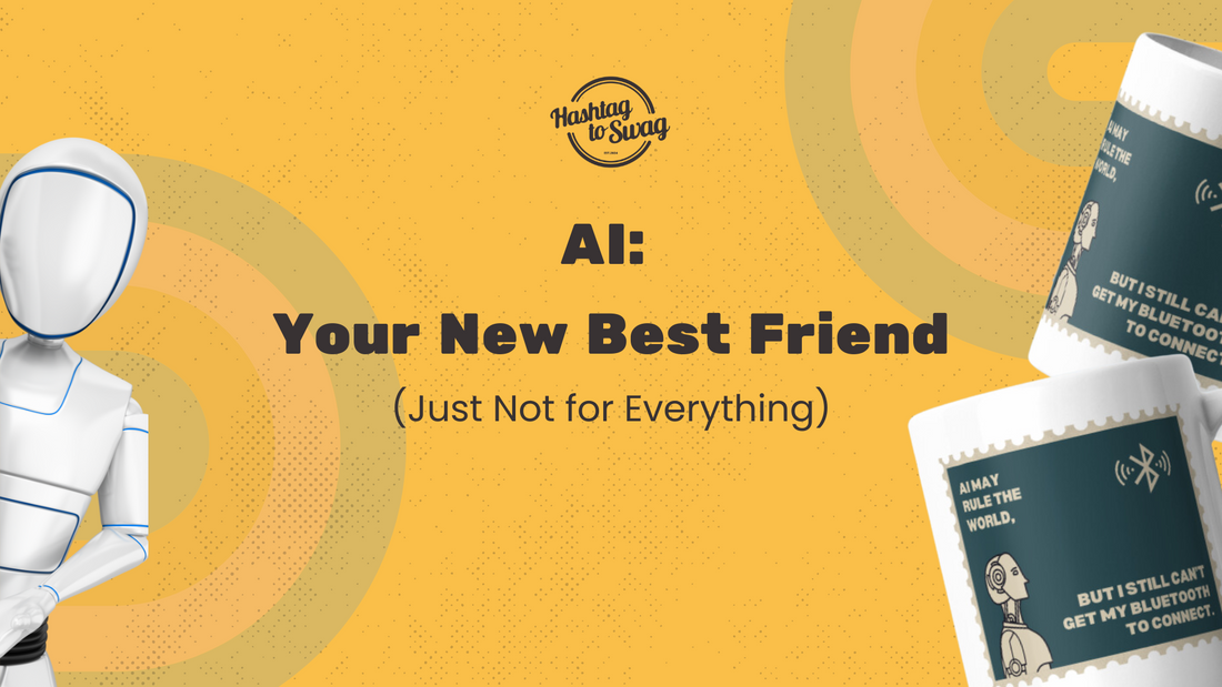 AI: Your New Best Friend (Just Not for Everything)