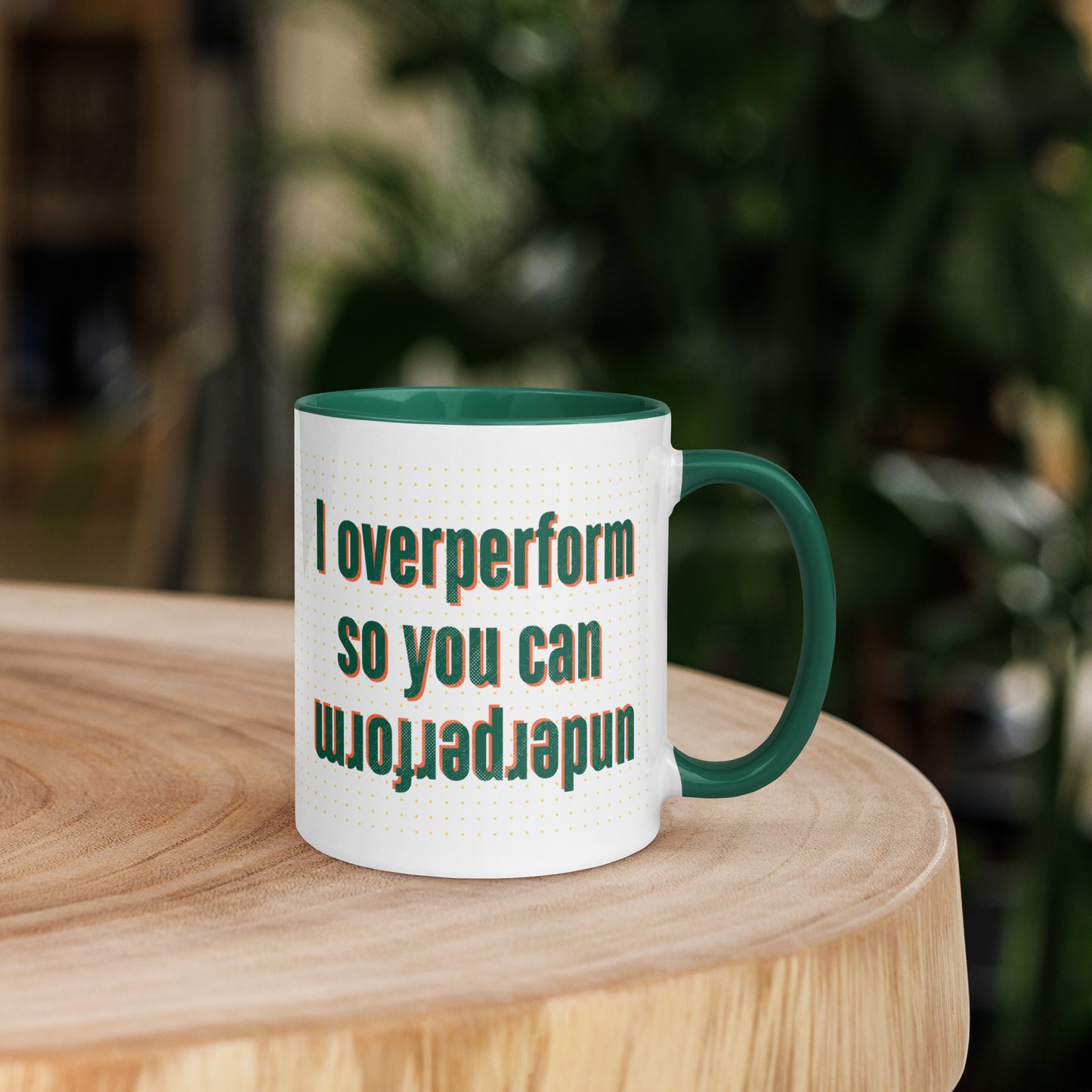 I overperform so you can underperform.