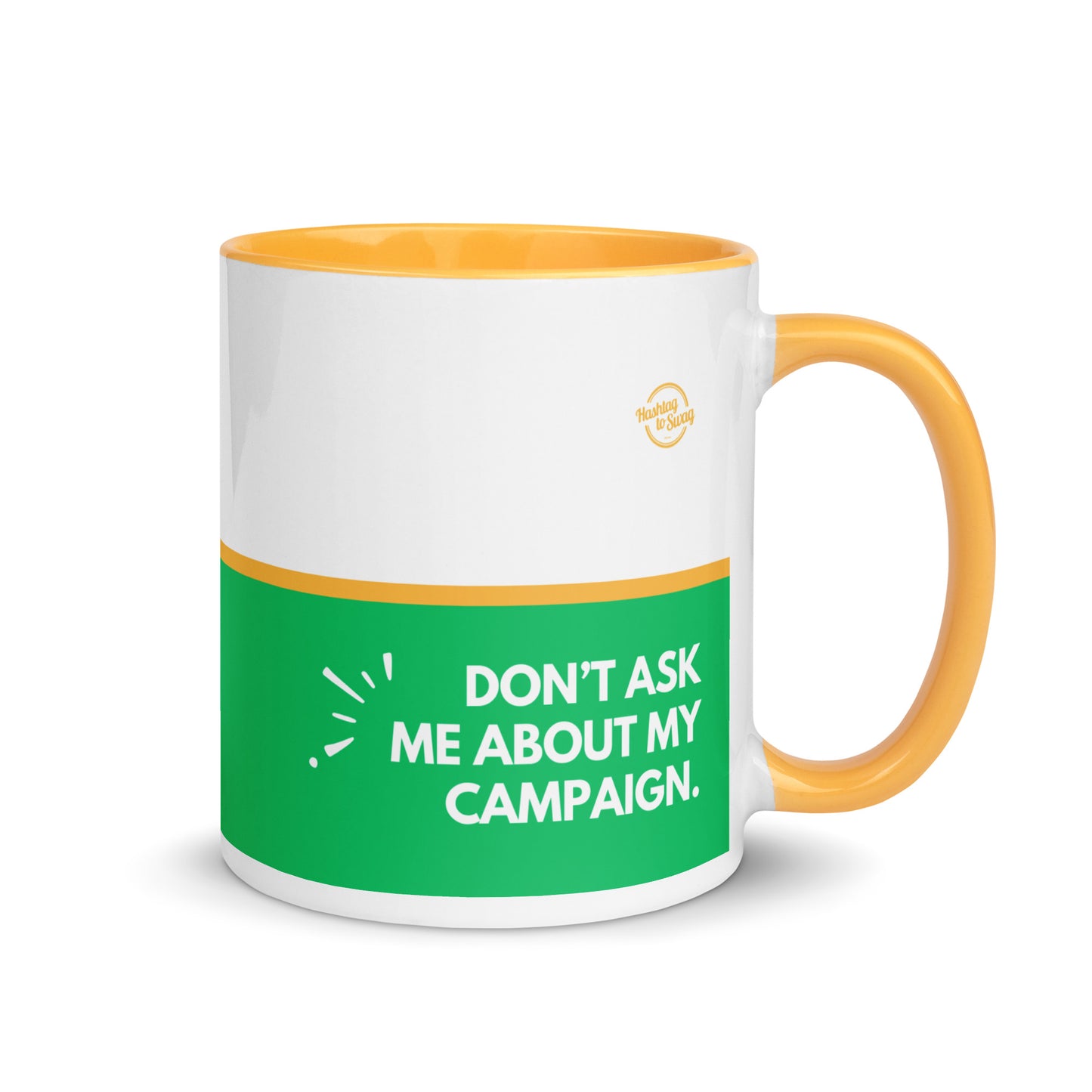 Ask me about my campaign. Don’t ask me about my campaign.